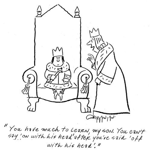 '...You can't say 'on with his head' after you've said 'off with his head'.'