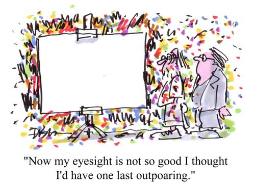 'Now my eyesight is not so good I thought I'd have one last outpouring.'