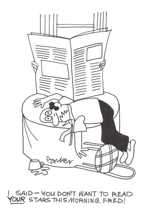 'I said - you don't want to read YOUR stars this morning, Fred!'