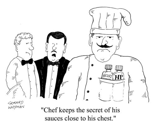"Chef keeps the secrets of his sauces close to his chest"