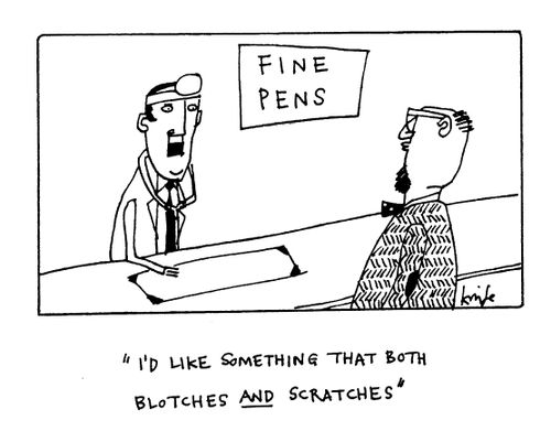 Doctor in pen shop - "I'd like something that both blotches and scratches."