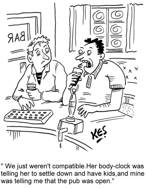 "We just weren't compatible.Her body-clock was telling her to settle down and have kids,and mine was telling me that the pub was open."