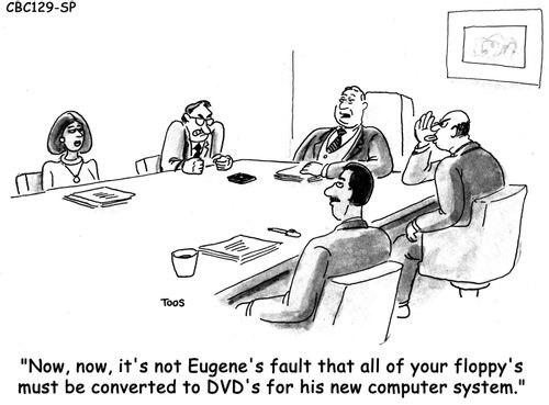 'Now, now, it's not Eugene's fault that all of your floppy's must be converted to DVDs for his new computer system.' 