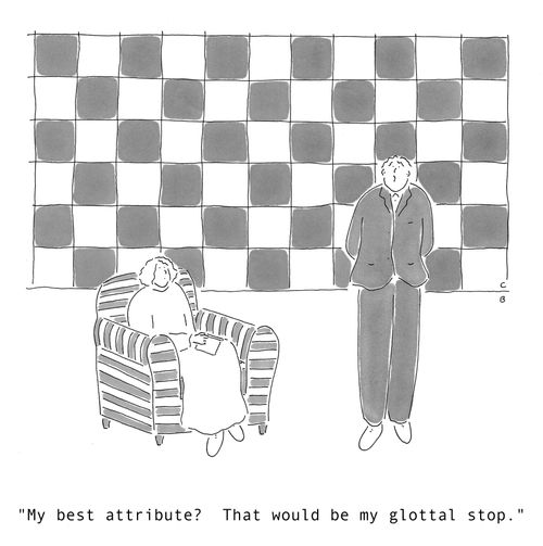 'My best attribute?  That would be my glottal stop.'