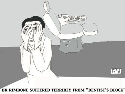 Dr Rimbone suffered terribly from 'Dentist's Block'.