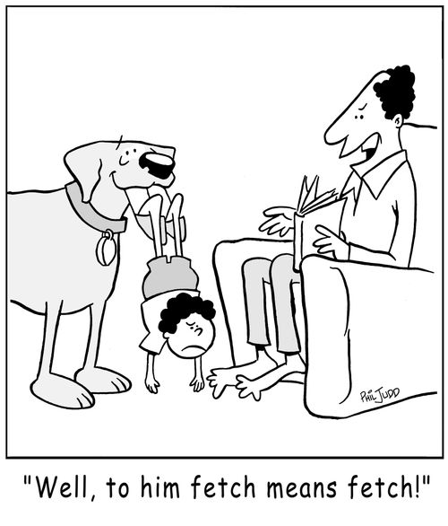 'Well, to him fetch means fetch!'