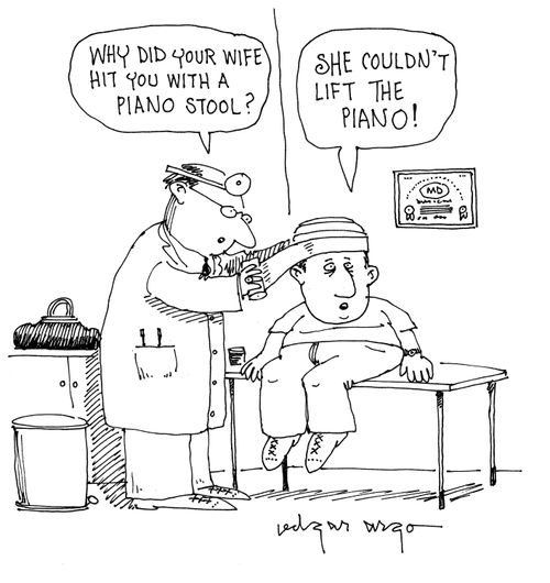 'Why did your wife hit you with a piano stool?'  'She couldn't lift the piano!'