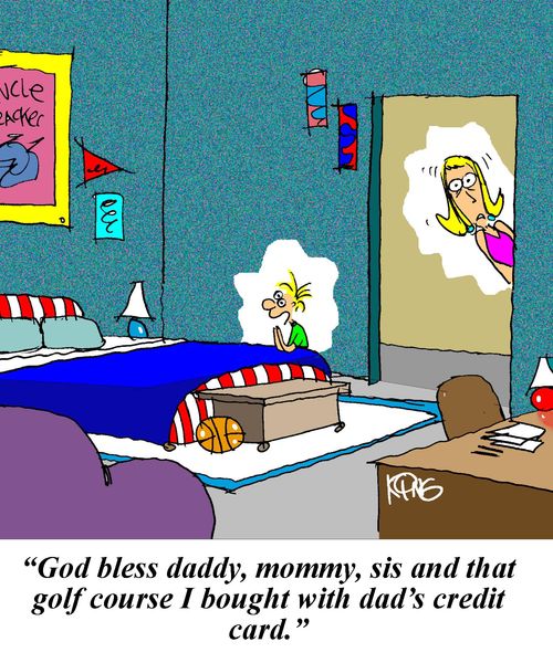 'God bless daddy, mommy, sis and that golf course I bought with dad's credit card.'