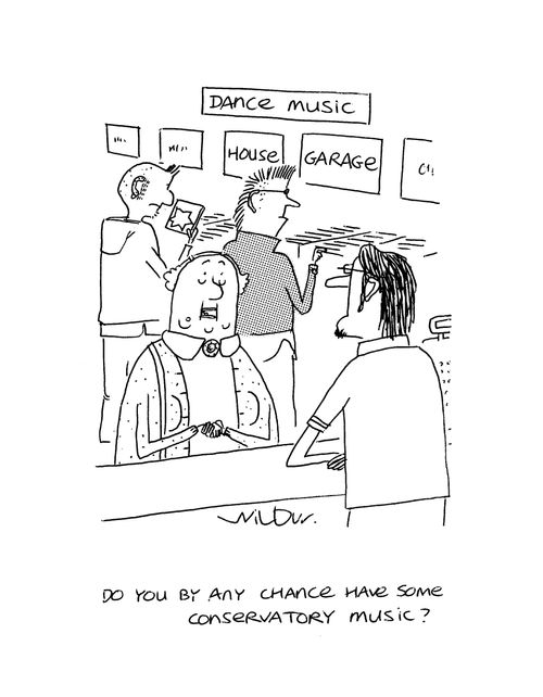 'Do you by any chance have any conservatory music?'