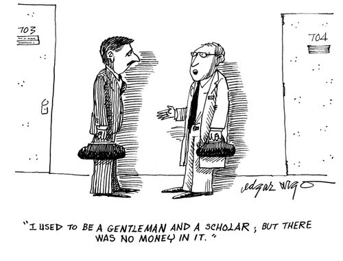 'I used to be a gentleman and a scholar, but there was no money in it.'