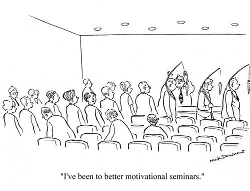 'I've been to better motivational seminars.'