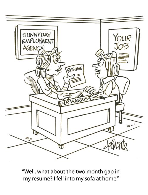 'Well, what about the two month gap in my reume? I fell into my sofa at home.'