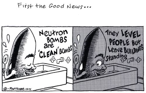'Neutron bombs are 'clean' bombs ... They level people but leave buildings standing'