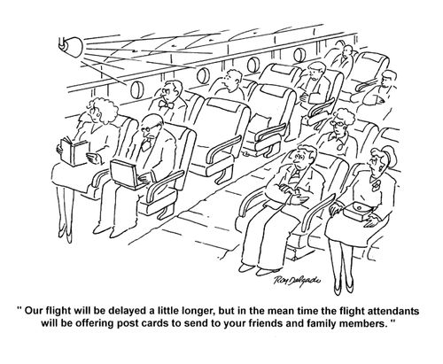 'Our flight will be delayed a little long, but in the mean time the flight attendants will be offering post cards to send to your friends and family members.'