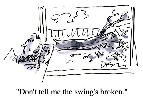 'Don't tell me the swing's broken.'