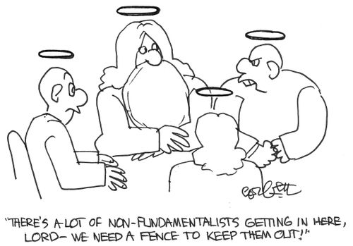 'There's a lot of non-fundamentalists getting in here, Lord- we need a fence to keep them out!'