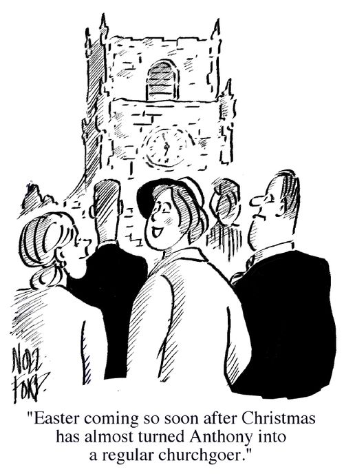 'Easter coming so soon after Christmas has almost turned Anthony into a regular churchgoer.'
