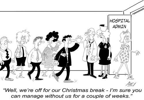 'Well, we're off for our xmas break - I'm sure you can manage without us for a couple of weeks.'