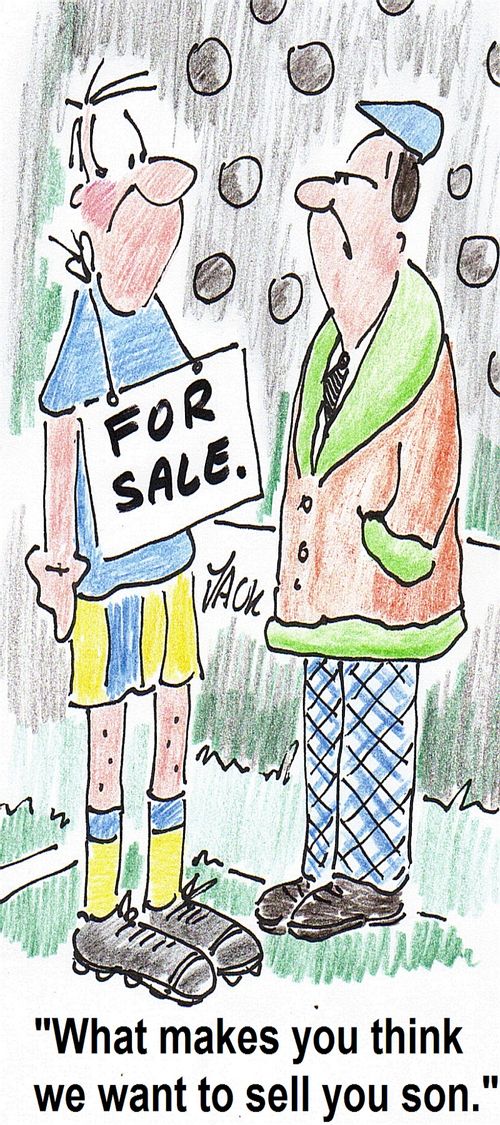 'What makes you think we want to sell you son.'