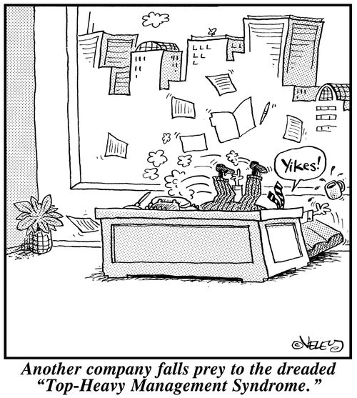 Another company falls prey to the dreaded 'Top-Heavy Management Syndrome.'