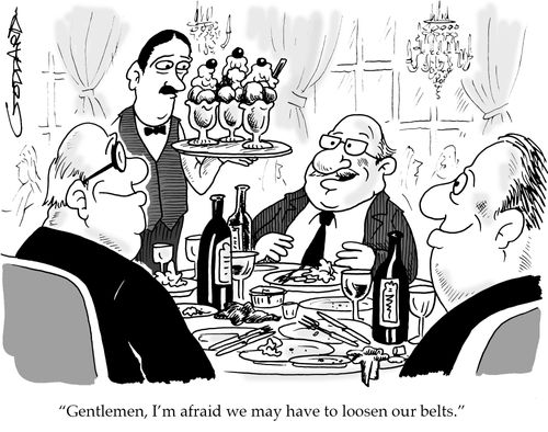 'Gentlemen,I'm afraid we may have to loosen our belts.'
