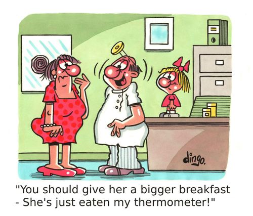 'You should give her a bigger breakfast - She's just eaten my thermometer!'