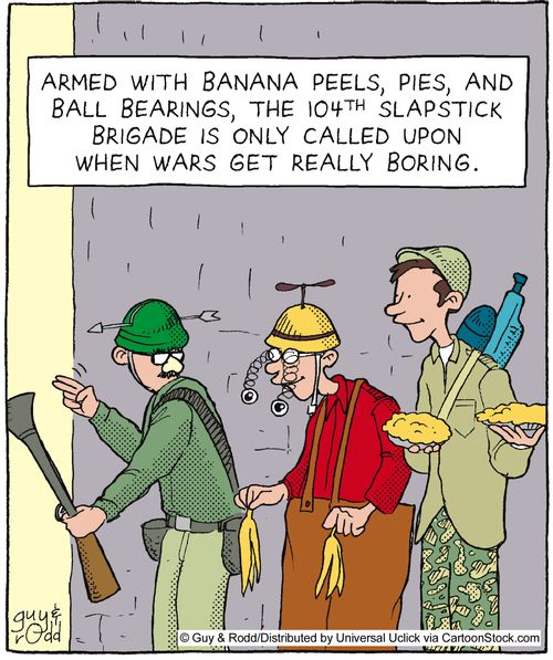 Armed with banana peels, pies, and ball bearings, the 104th slapstick brigade is only called upon when wars get really boring.