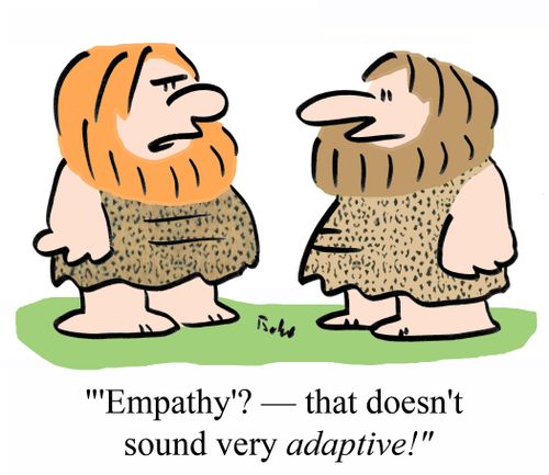 ''Empathy'? - That doesn't sound very ADAPTIVE!'