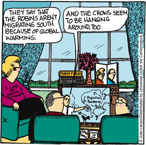 'They say that the Robins aren't migrating south because of global warming.'