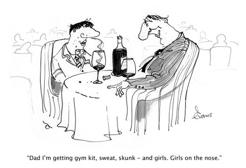 'Dad I'm getting gym kit, sweat, skunk - and girls. Girls on the nose.'