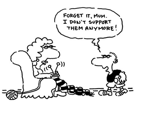'Forget it mum, I don't support them anymore.'
