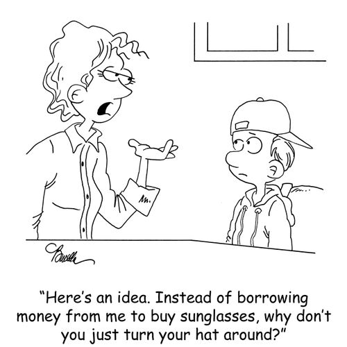 'Here's an idea. Instead of borrowing money from me to buy sunglasses, why don't you just turn your hat around?'