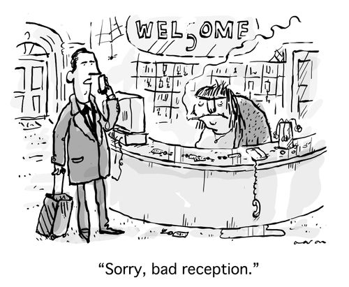 'Sorry, bad reception.'