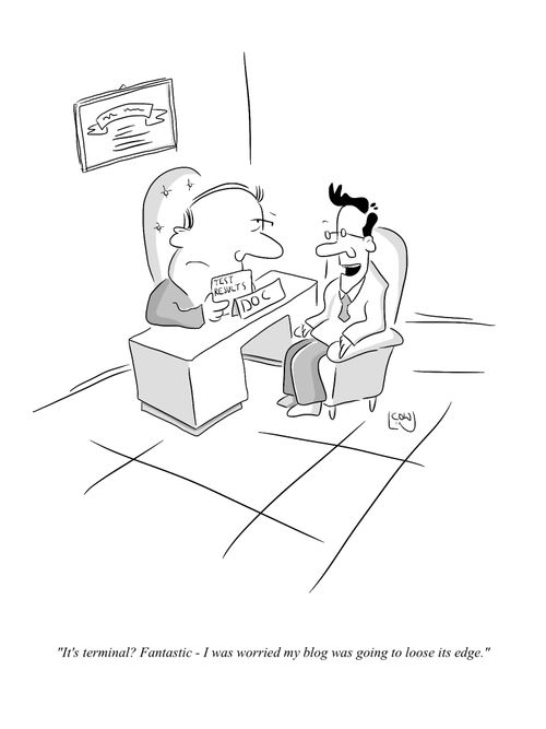 'It's terminal? Fantastic - I was worried my blog was going to loose its edge.'