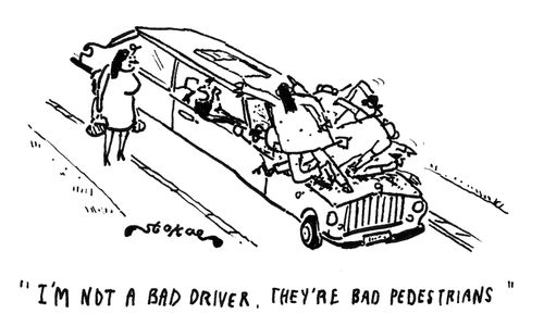 'I'm not a bad driver, they're bad pedestrians.'