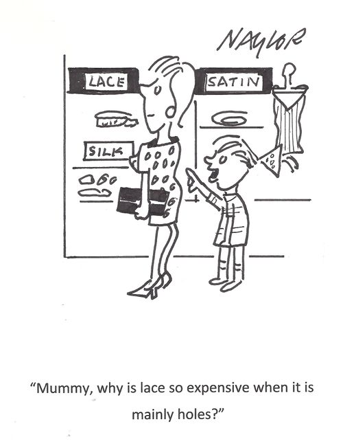 'Mummy, why is lace so expensive when it is mainly holes?'