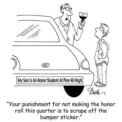 'Your punishment for not making the honor roll this quarter is to scrape off the bumper sticker.'
