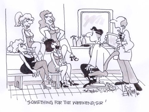 'Something for the weekend, sir.'