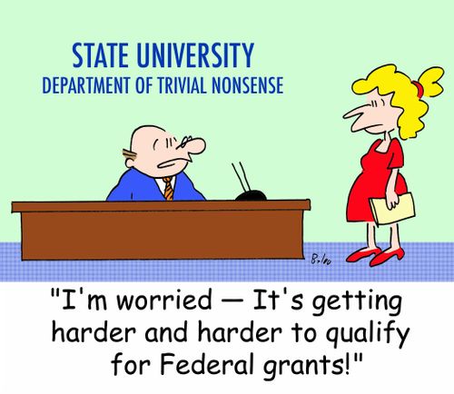'I'm worried -- It's getting harder and harder to qualify for Federal grants!'