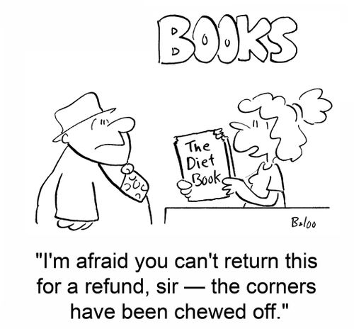 'I'm afraid you can't return this for a refund, sir -- the corners have been chewed off.'