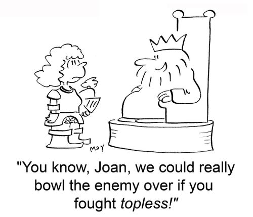 'You know, Joan, we could really bowl the enemy over if you fought topless!'