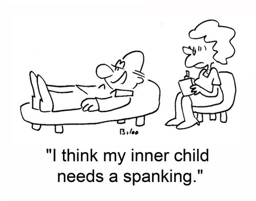 'I think my inner child needs a spanking.'