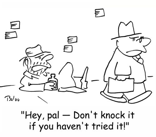 'Hey, pal -- Don't knock it if you haven't tried it!'