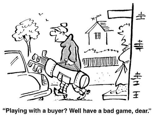 Playing with a buyer? Well have a bad game, dear.