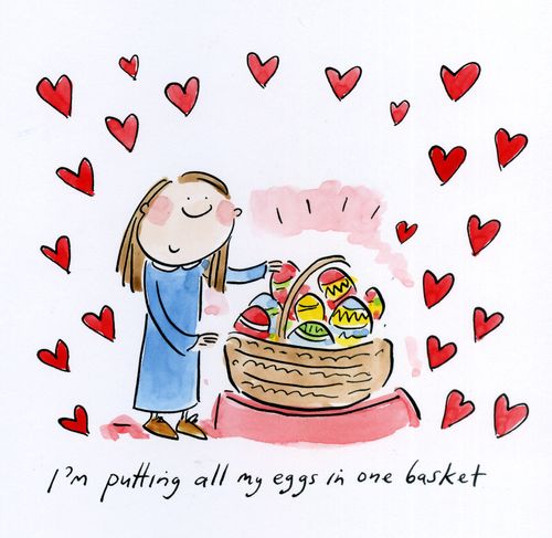 I'm putting all my eggs in one basket.
