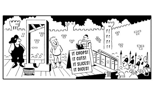 Advertising for the guillotine: 'It chops! It cuts! It slices! It dices!'