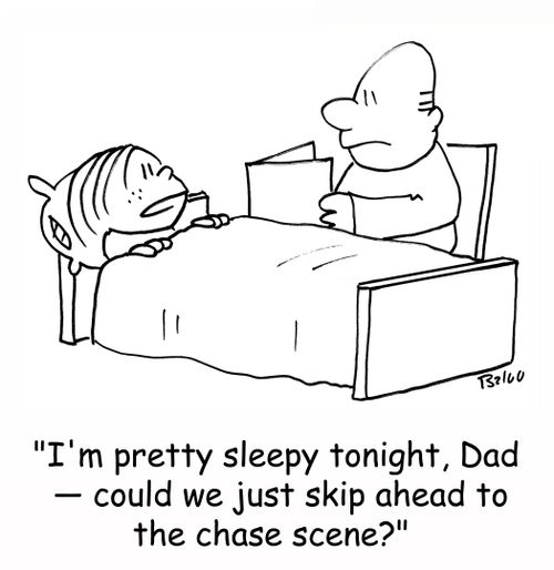 'I'm pretty sleepy tonight, Dad - could we just skip ahead to the chase scene?'