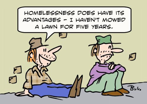 'Homelessness does have its advantages - I haven't mowed a lawn for five years.'