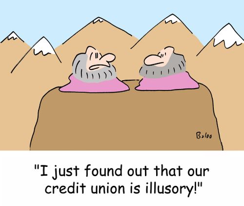'I just found out that our credit union is illusory!'