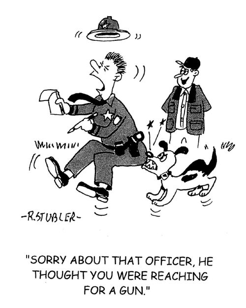 'Sorry about that officer.He thought you were reaching for a gun.'